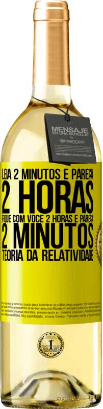 «Leia 2 minutos e pareça 2 horas. Fique com você 2 horas e pareça 2 minutos. Teoria da relatividade» Edição WHITE
