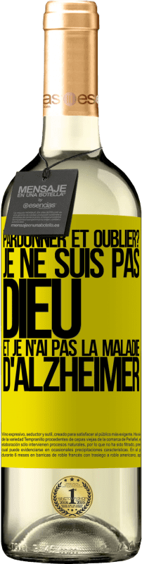 29,95 € | Vin blanc Édition WHITE pardonner et oublier? Je ne suis pas Dieu et je n'ai pas la maladie d'Alzheimer Étiquette Jaune. Étiquette personnalisable Vin jeune Récolte 2025 Verdejo