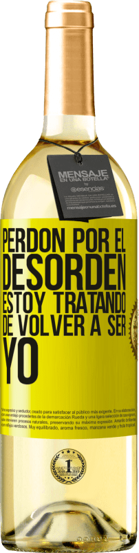 29,95 € | Vino Blanco Edición WHITE Perdón por el desorden, estoy tratando de volver a ser yo Etiqueta Amarilla. Etiqueta personalizable Vino joven Cosecha 2024 Verdejo