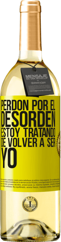 29,95 € | Vino Blanco Edición WHITE Perdón por el desorden, estoy tratando de volver a ser yo Etiqueta Amarilla. Etiqueta personalizable Vino joven Cosecha 2025 Verdejo