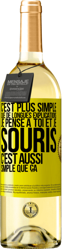 29,95 € | Vin blanc Édition WHITE C'est plus simple que de longues explications. Je pense à toi et je souris. C'est aussi simple que ça Étiquette Jaune. Étiquette personnalisable Vin jeune Récolte 2024 Verdejo