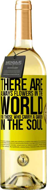 29,95 € | White Wine WHITE Edition There are always flowers in the world for those who carry a garden in the soul Yellow Label. Customizable label Young wine Harvest 2025 Verdejo