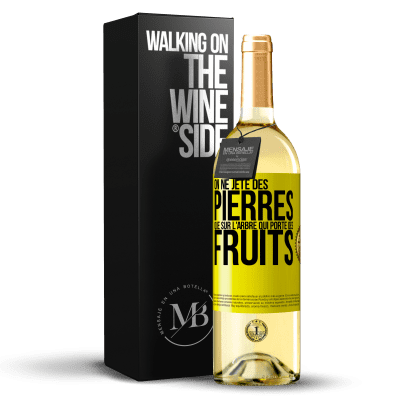 «On ne jète des pierres que sur l'arbre qui porte des fruits» Édition WHITE