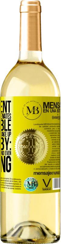 «The content of this bottle rejuvenates. It is possible that tomorrow you wake up like a baby: vomited, pissed, shitted and» WHITE Edition