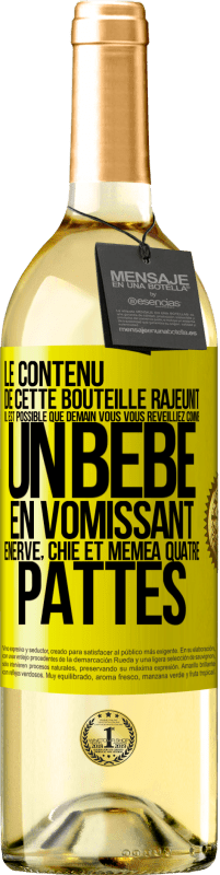 «Le contenu de cette bouteille rajeunit. Il est possible que demain vous vous réveilliez comme un bébé: en vomissant, énervé, chi» Édition WHITE