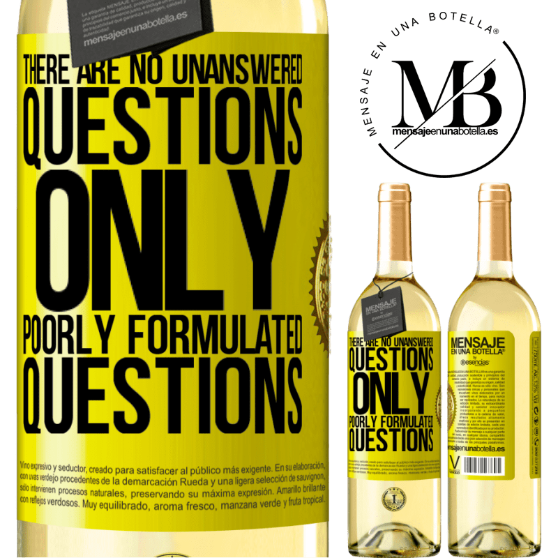 29,95 € Free Shipping | White Wine WHITE Edition There are no unanswered questions, only poorly formulated questions Yellow Label. Customizable label Young wine Harvest 2022 Verdejo