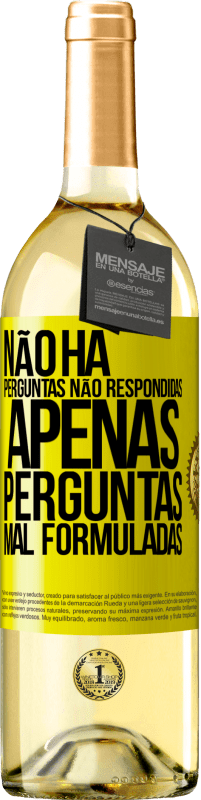 29,95 € | Vinho branco Edição WHITE Não há perguntas não respondidas, apenas perguntas mal formuladas Etiqueta Amarela. Etiqueta personalizável Vinho jovem Colheita 2024 Verdejo