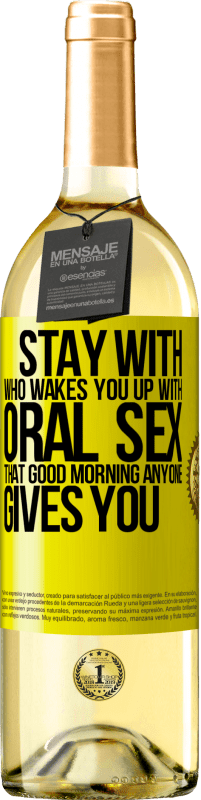 29,95 € Free Shipping | White Wine WHITE Edition Stay with who wakes you up with oral sex, that good morning anyone gives you Yellow Label. Customizable label Young wine Harvest 2024 Verdejo