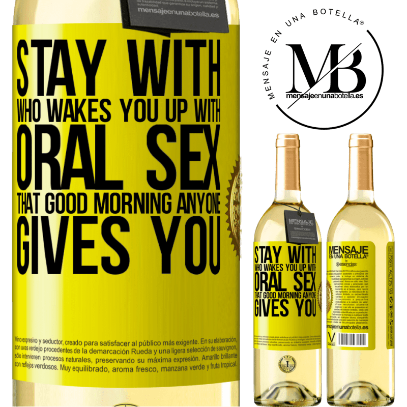 29,95 € Free Shipping | White Wine WHITE Edition Stay with who wakes you up with oral sex, that good morning anyone gives you Yellow Label. Customizable label Young wine Harvest 2022 Verdejo