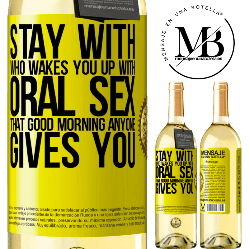 29,95 € Free Shipping | White Wine WHITE Edition Stay with who wakes you up with oral sex, that good morning anyone gives you Yellow Label. Customizable label Young wine Harvest 2024 Verdejo