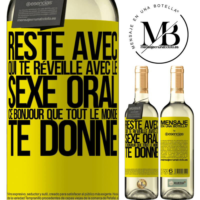 «Reste avec qui te réveillera avec du sexe oral, car tout le monde peut te dire bonjour» Édition WHITE