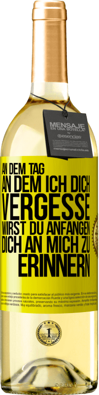 29,95 € Kostenloser Versand | Weißwein WHITE Ausgabe An dem Tag, an dem ich dich vergesse, wirst du anfangen, dich an mich zu erinnern Gelbes Etikett. Anpassbares Etikett Junger Wein Ernte 2025 Verdejo