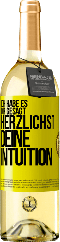 29,95 € Kostenloser Versand | Weißwein WHITE Ausgabe Ich habe es dir gesagt, Herzlichst, deine Intuition Gelbes Etikett. Anpassbares Etikett Junger Wein Ernte 2023 Verdejo