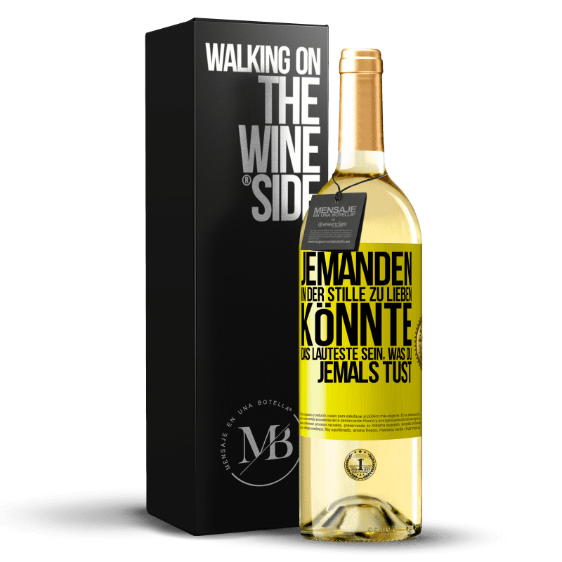 29,95 € Kostenloser Versand | Weißwein WHITE Ausgabe Jemanden in der Stille zu lieben könnte das Lauteste sein, was du jemals tust Gelbes Etikett. Anpassbares Etikett Junger Wein Ernte 2023 Verdejo