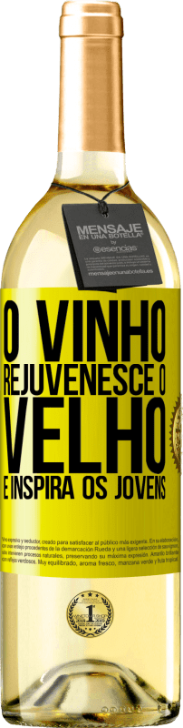 «O vinho rejuvenesce o velho e inspira os jovens» Edição WHITE