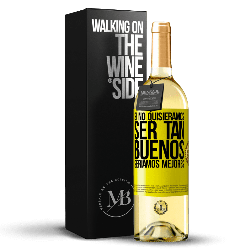 29,95 € Envío gratis | Vino Blanco Edición WHITE Si no quisiéramos ser tan buenos, seríamos mejores Etiqueta Amarilla. Etiqueta personalizable Vino joven Cosecha 2024 Verdejo