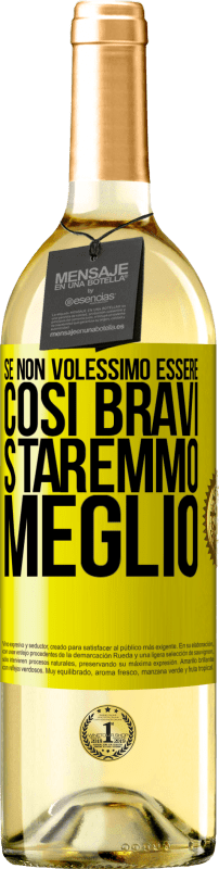 29,95 € Spedizione Gratuita | Vino bianco Edizione WHITE Se non volessimo essere così bravi, staremmo meglio Etichetta Gialla. Etichetta personalizzabile Vino giovane Raccogliere 2025 Verdejo