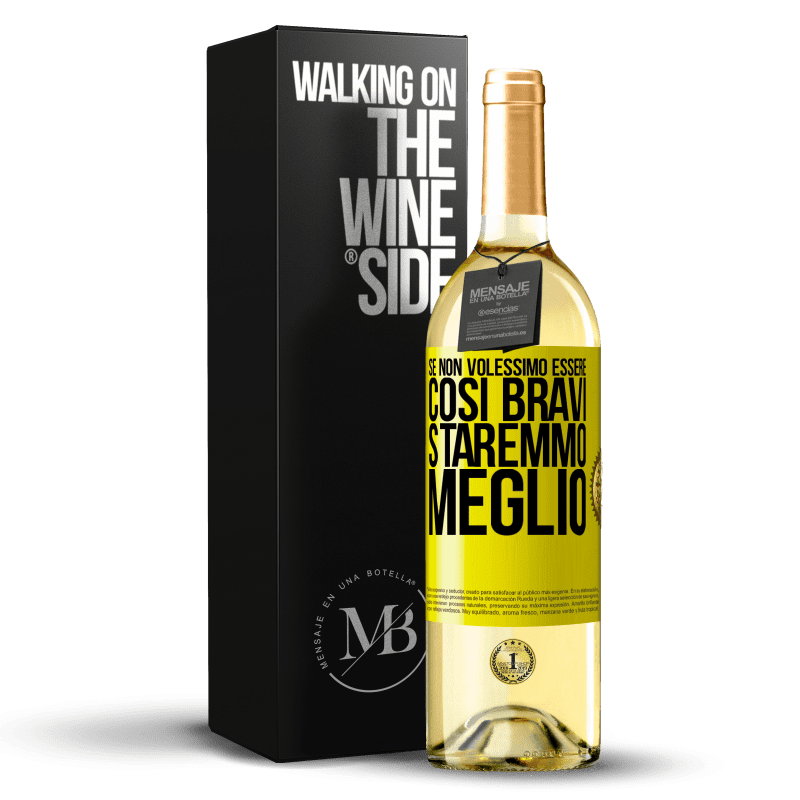 29,95 € Spedizione Gratuita | Vino bianco Edizione WHITE Se non volessimo essere così bravi, staremmo meglio Etichetta Gialla. Etichetta personalizzabile Vino giovane Raccogliere 2025 Verdejo