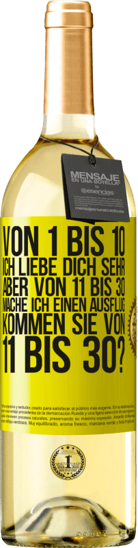 29,95 € Kostenloser Versand | Weißwein WHITE Ausgabe Von 1 bis 10 Ich liebe dich sehr. Aber von 11 bis 30 mache ich einen Ausflug. Kommen Sie von 11 bis 30? Gelbes Etikett. Anpassbares Etikett Junger Wein Ernte 2025 Verdejo