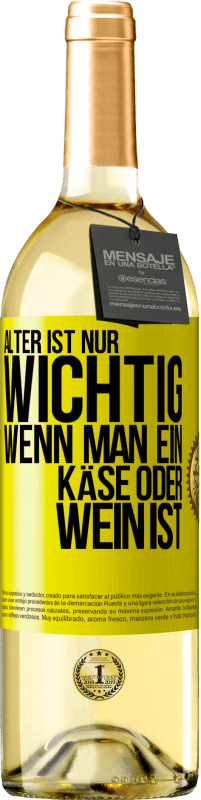 Kostenloser Versand | Weißwein WHITE Ausgabe Alter ist nur wichtig, wenn man ein Käse oder Wein ist Gelbes Etikett. Anpassbares Etikett Junger Wein Ernte 2023 Verdejo