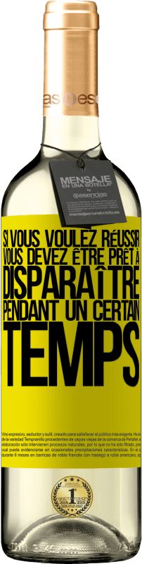 29,95 € | Vin blanc Édition WHITE Si vous voulez réussir, vous devez être prêt à disparaître pendant un certain temps Étiquette Jaune. Étiquette personnalisable Vin jeune Récolte 2024 Verdejo