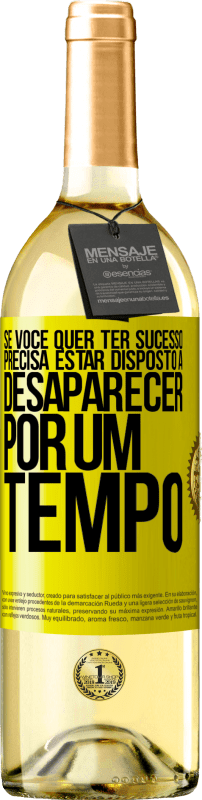 29,95 € Envio grátis | Vinho branco Edição WHITE Se você quer ter sucesso, precisa estar disposto a desaparecer por um tempo Etiqueta Amarela. Etiqueta personalizável Vinho jovem Colheita 2025 Verdejo