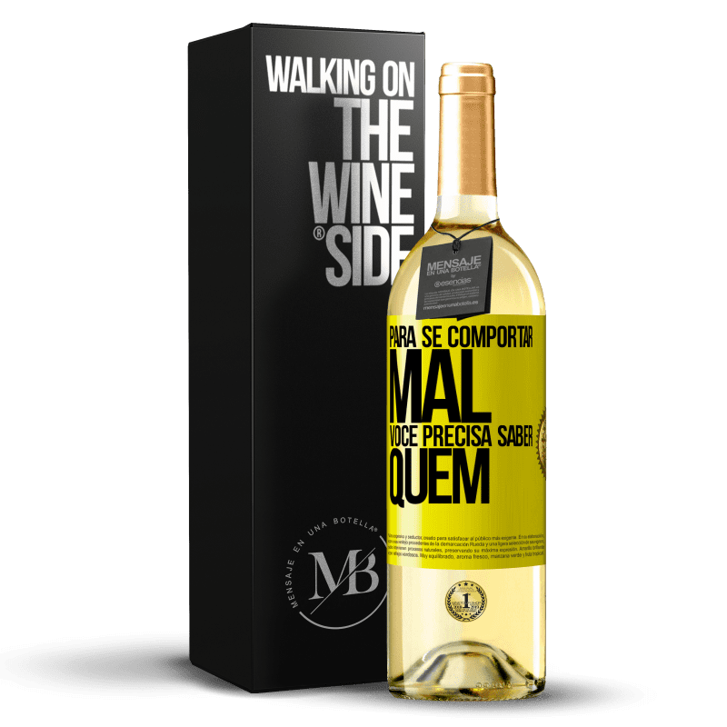 29,95 € Envio grátis | Vinho branco Edição WHITE Para se comportar mal, você precisa saber quem Etiqueta Amarela. Etiqueta personalizável Vinho jovem Colheita 2025 Verdejo
