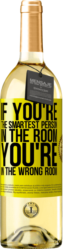 29,95 € | White Wine WHITE Edition If you're the smartest person in the room, You're in the wrong room Yellow Label. Customizable label Young wine Harvest 2025 Verdejo