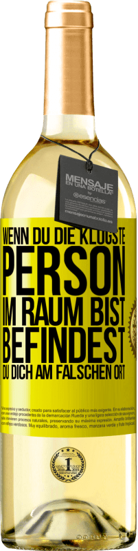 29,95 € | Weißwein WHITE Ausgabe Wenn du die klügste Person im Raum bist, befindest du dich am falschen Ort Gelbes Etikett. Anpassbares Etikett Junger Wein Ernte 2024 Verdejo