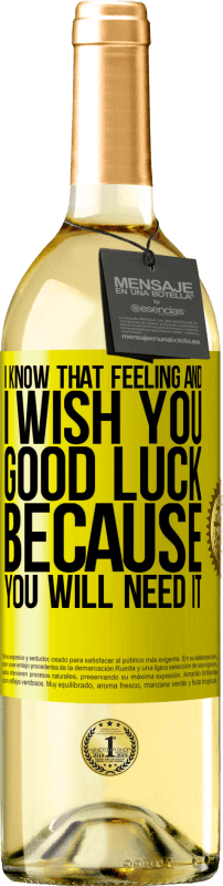 29,95 € | 白ワイン WHITEエディション 私はその気持ちを知っています、そしてあなたがそれを必要とするので、私はあなたに幸運を祈ります 黄色のラベル. カスタマイズ可能なラベル 若いワイン 収穫 2025 Verdejo