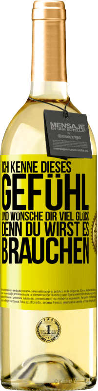 29,95 € | Weißwein WHITE Ausgabe Ich kenne dieses Gefühl und wünsche dir viel Glück, denn du wirst es brauchen Gelbes Etikett. Anpassbares Etikett Junger Wein Ernte 2025 Verdejo