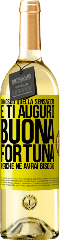 29,95 € Spedizione Gratuita | Vino bianco Edizione WHITE Conosco quella sensazione e ti auguro buona fortuna, perché ne avrai bisogno Etichetta Gialla. Etichetta personalizzabile Vino giovane Raccogliere 2023 Verdejo