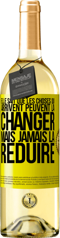 29,95 € | Vin blanc Édition WHITE Elle sait que les choses qui arrivent peuvent la changer mais jamais la réduire Étiquette Jaune. Étiquette personnalisable Vin jeune Récolte 2024 Verdejo