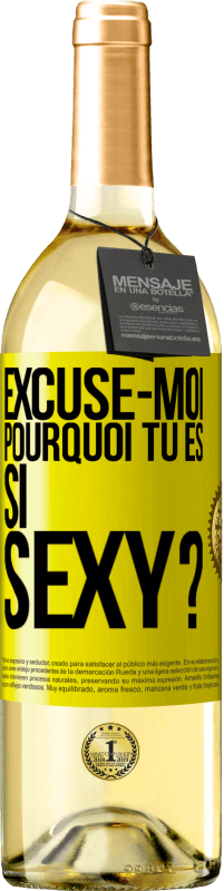 29,95 € | Vin blanc Édition WHITE Excuse-moi, pourquoi tu es si sexy? Étiquette Jaune. Étiquette personnalisable Vin jeune Récolte 2023 Verdejo