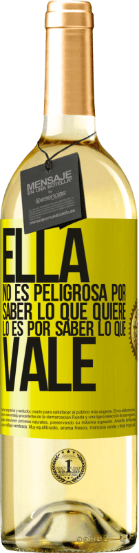 29,95 € | Vino Blanco Edición WHITE Ella no es peligrosa por saber lo que quiere, lo es por saber lo que vale Etiqueta Amarilla. Etiqueta personalizable Vino joven Cosecha 2024 Verdejo