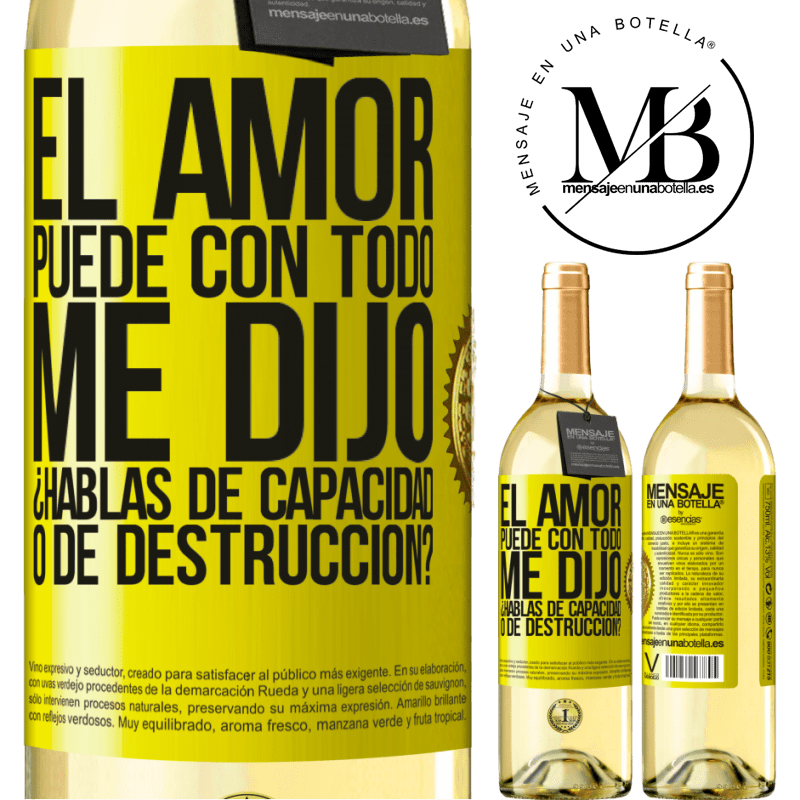 29,95 € Envío gratis | Vino Blanco Edición WHITE El amor puede con todo, me dijo. ¿Hablas de capacidad o de destrucción? Etiqueta Amarilla. Etiqueta personalizable Vino joven Cosecha 2024 Verdejo