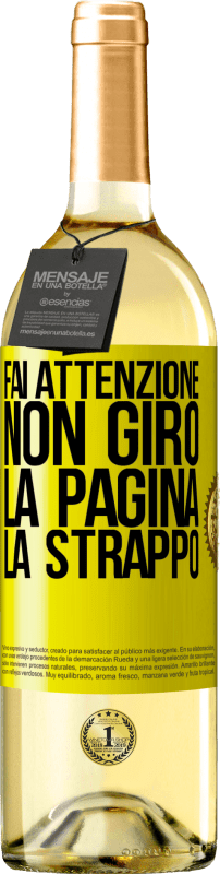 «Fai attenzione, non giro la pagina, la strappo» Edizione WHITE