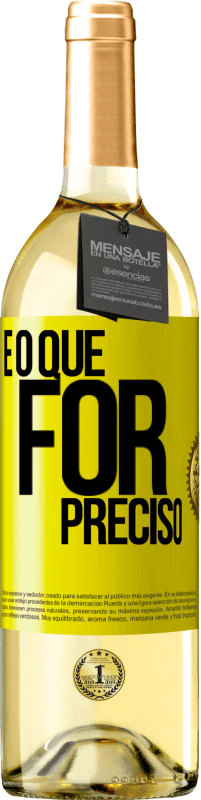 «E o que for preciso» Edição WHITE