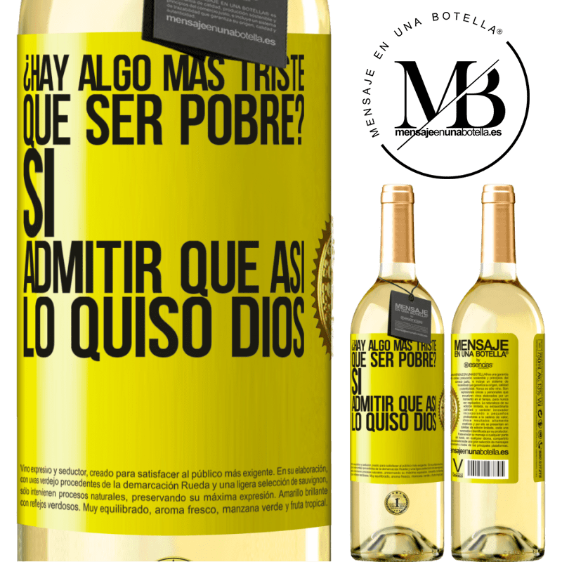 29,95 € Envoi gratuit | Vin blanc Édition WHITE y a-t-il quelque chose de plus triste que d'être pauvre? Oui, admettez que Dieu le voulait Étiquette Jaune. Étiquette personnalisable Vin jeune Récolte 2022 Verdejo