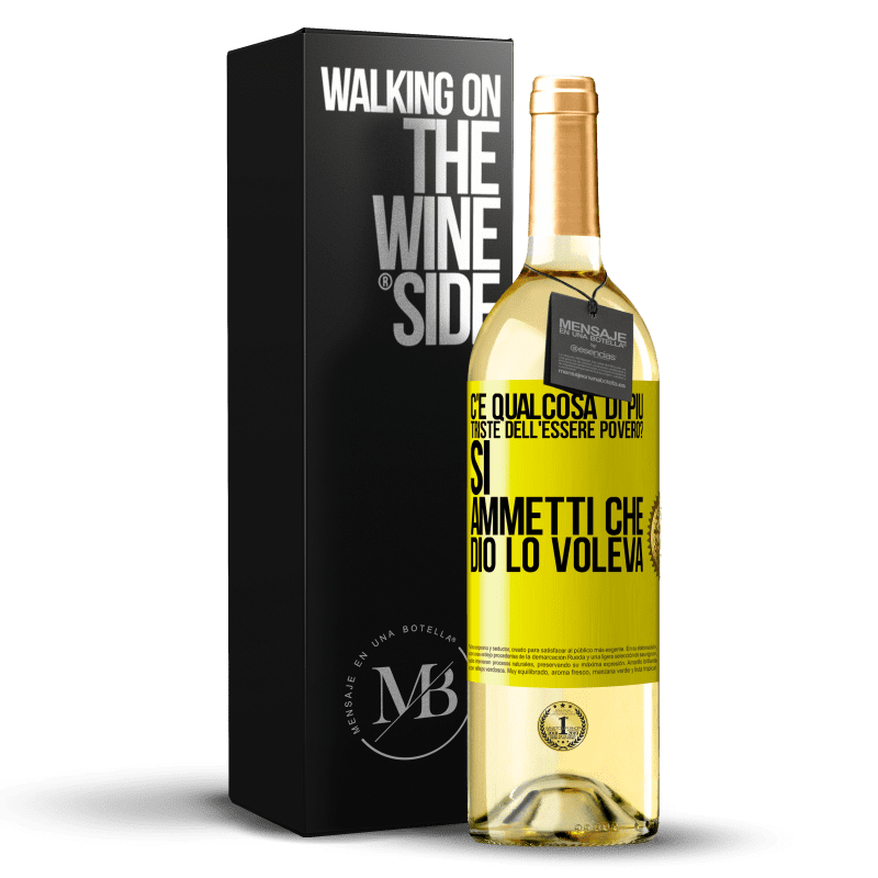 29,95 € Spedizione Gratuita | Vino bianco Edizione WHITE c'è qualcosa di più triste dell'essere povero? Sì. Ammetti che Dio lo voleva Etichetta Gialla. Etichetta personalizzabile Vino giovane Raccogliere 2024 Verdejo