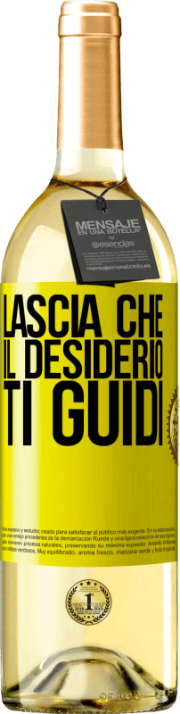«Lascia che il desiderio ti guidi» Edizione WHITE