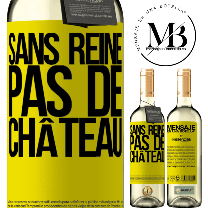 «Sans reine il n'y a pas de château» Édition WHITE