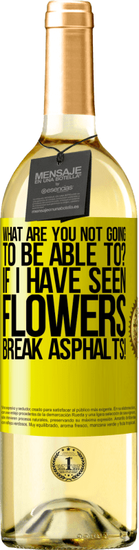 29,95 € Free Shipping | White Wine WHITE Edition what are you not going to be able to? If I have seen flowers break asphalts! Yellow Label. Customizable label Young wine Harvest 2025 Verdejo