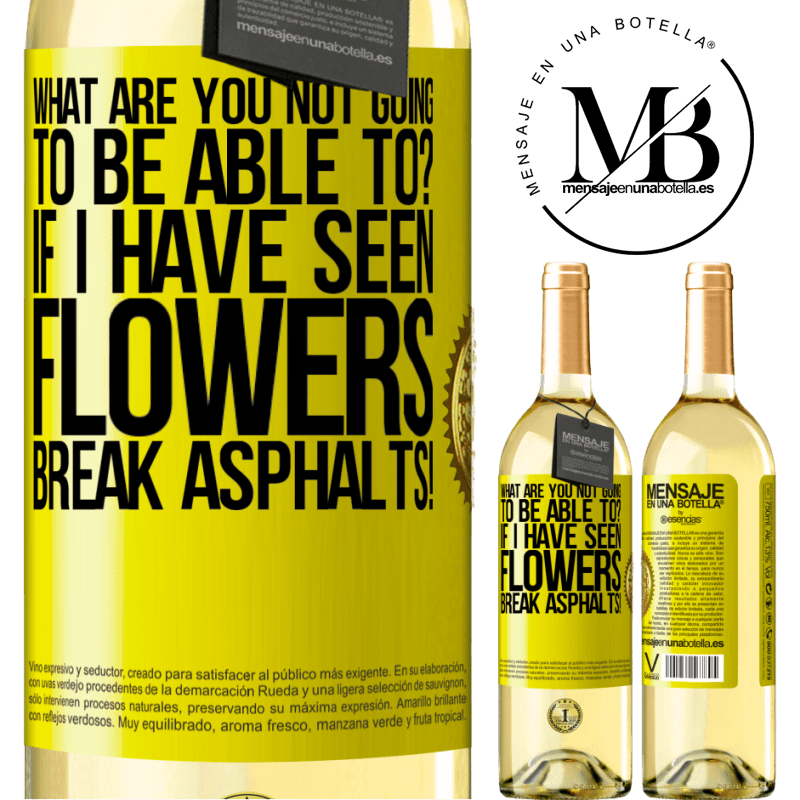 29,95 € Free Shipping | White Wine WHITE Edition what are you not going to be able to? If I have seen flowers break asphalts! Yellow Label. Customizable label Young wine Harvest 2022 Verdejo