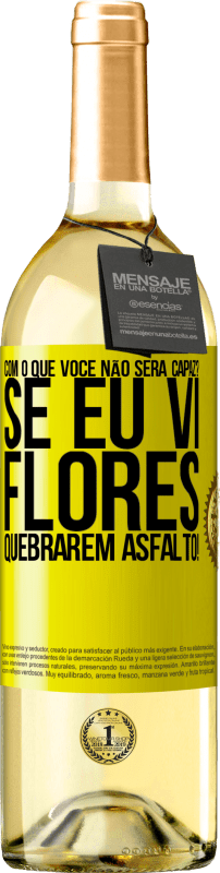 29,95 € | Vinho branco Edição WHITE com o que você não será capaz? Se eu vi flores quebrarem asfalto! Etiqueta Amarela. Etiqueta personalizável Vinho jovem Colheita 2023 Verdejo