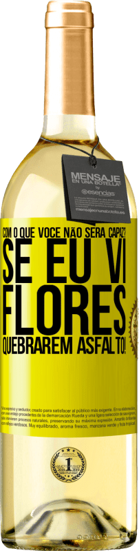 29,95 € Envio grátis | Vinho branco Edição WHITE com o que você não será capaz? Se eu vi flores quebrarem asfalto! Etiqueta Amarela. Etiqueta personalizável Vinho jovem Colheita 2025 Verdejo