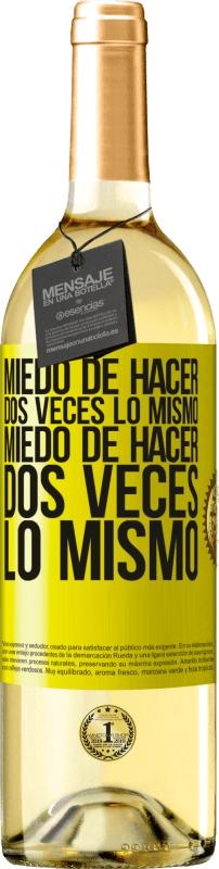 29,95 € Envío gratis | Vino Blanco Edición WHITE Miedo de hacer dos veces lo mismo. Miedo de hacer dos veces lo mismo Etiqueta Amarilla. Etiqueta personalizable Vino joven Cosecha 2025 Verdejo