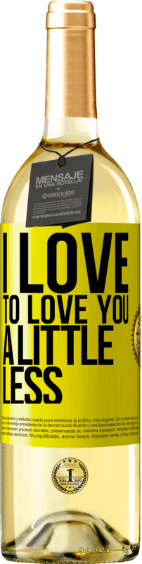 29,95 € | White Wine WHITE Edition I love to love you a little less Yellow Label. Customizable label Young wine Harvest 2023 Verdejo