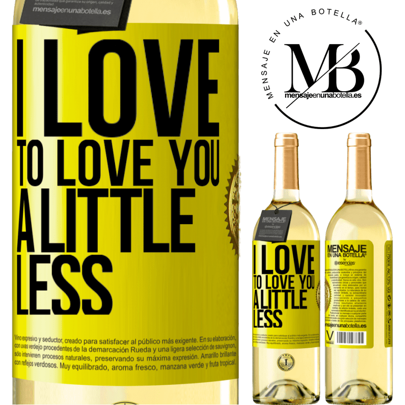 29,95 € Free Shipping | White Wine WHITE Edition I love to love you a little less Yellow Label. Customizable label Young wine Harvest 2023 Verdejo