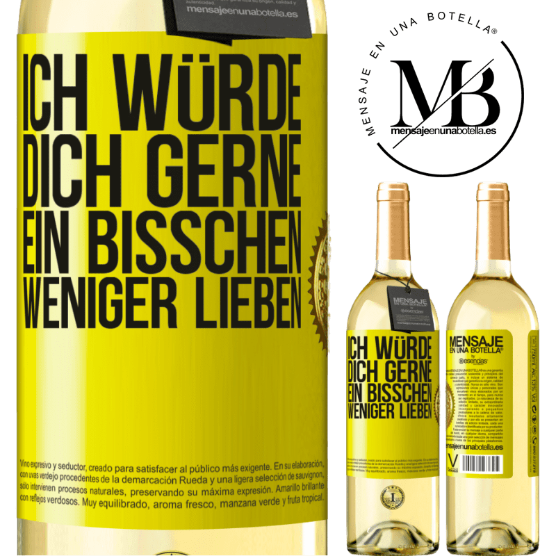 29,95 € Kostenloser Versand | Weißwein WHITE Ausgabe Ich würde dich gerne ein bisschen weniger lieben Gelbes Etikett. Anpassbares Etikett Junger Wein Ernte 2023 Verdejo